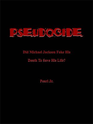 cover image of PSEUDOCIDE Did Michael Jackson Fake His Death to Save His Life?